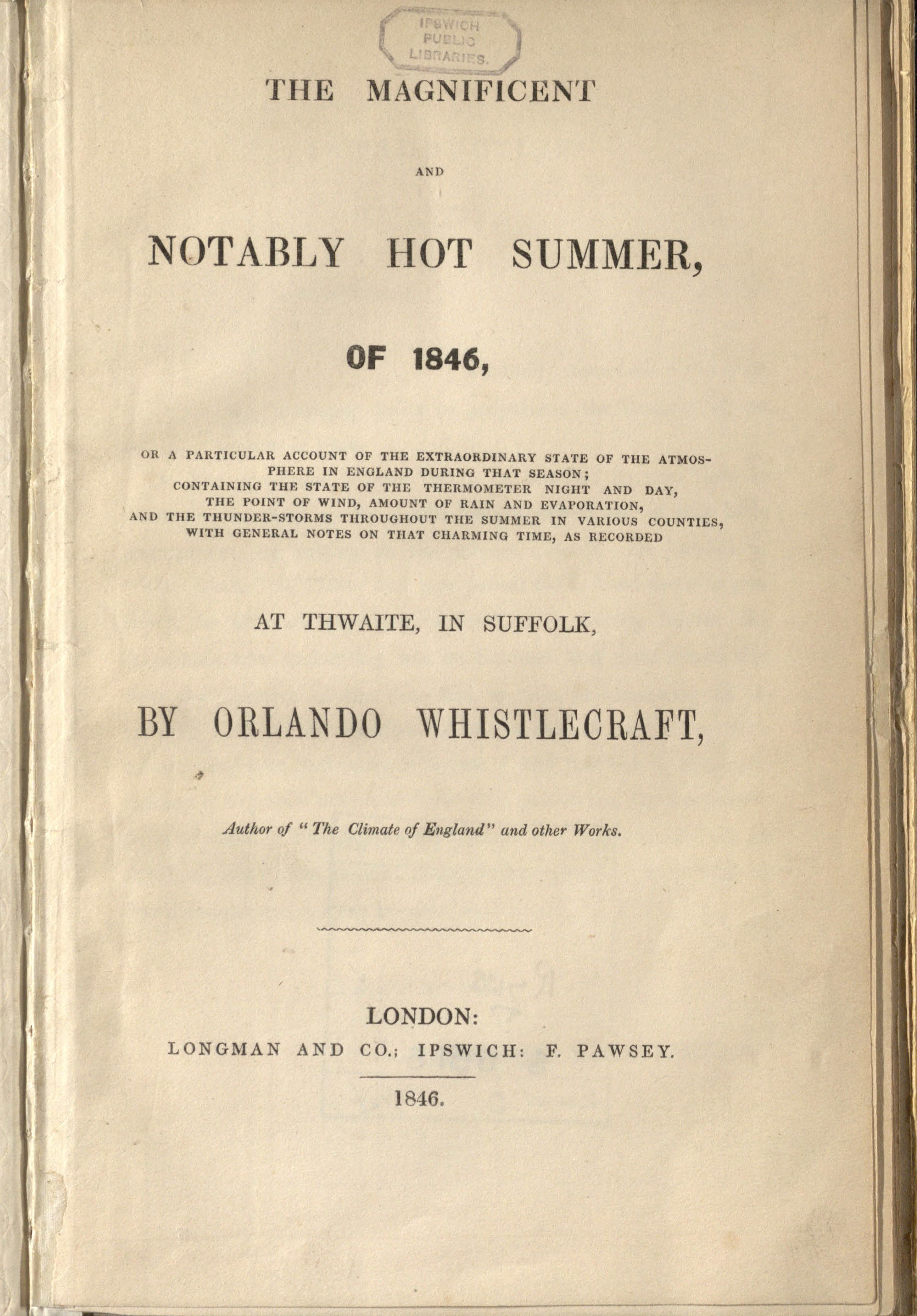 Colour image of the title page of a thin book with the title “The Magnificent and Notably Hot Summer of 1846 at Thwaite in Suffolk” by Orlando Whistlecraft. Published in London and Ipswich.